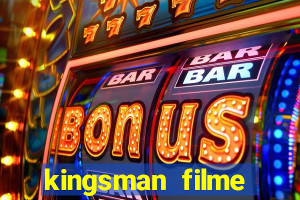 kingsman filme completo dublado superflix